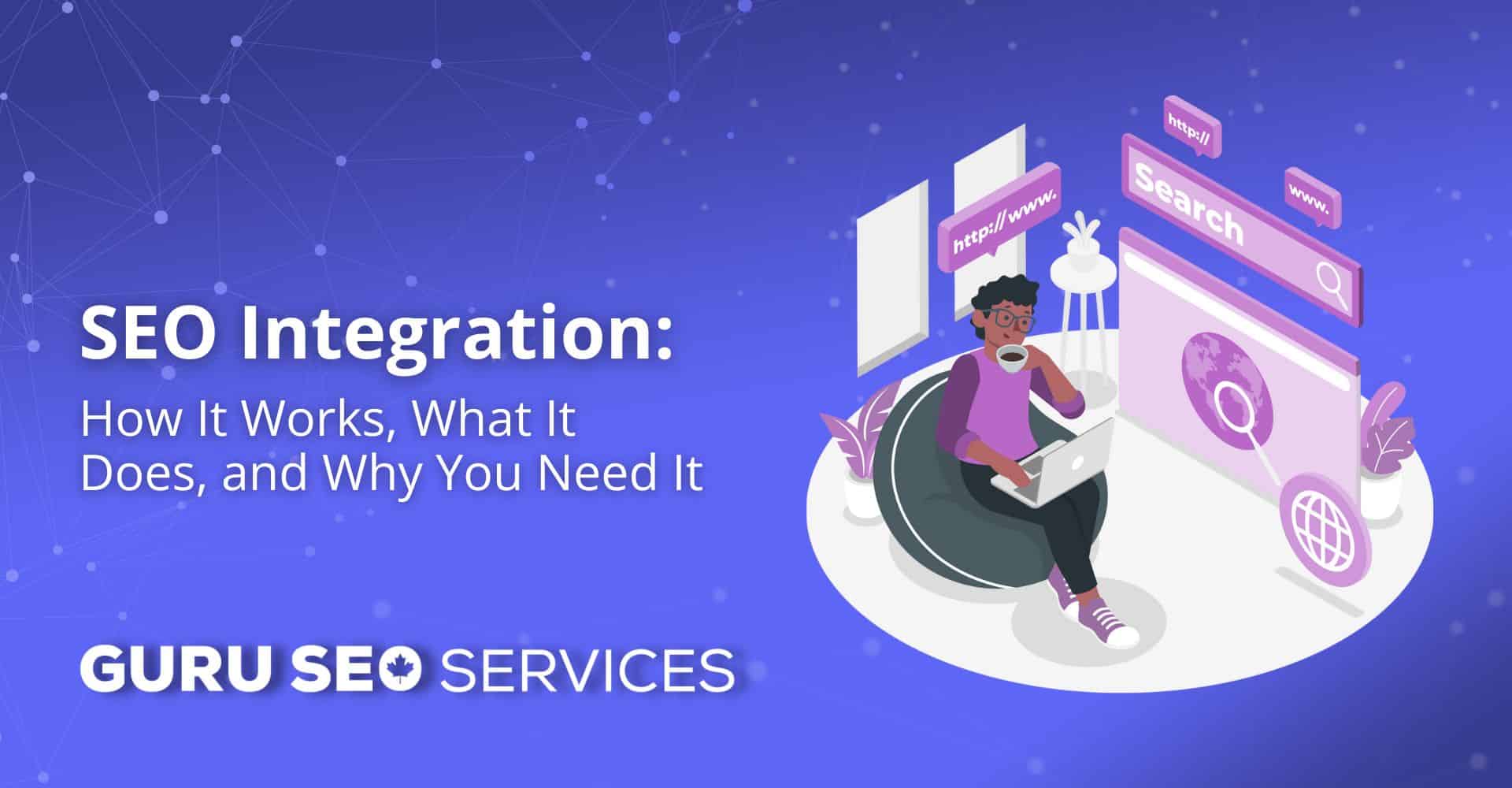 Learn how SEO integration works, why you need SEO services.