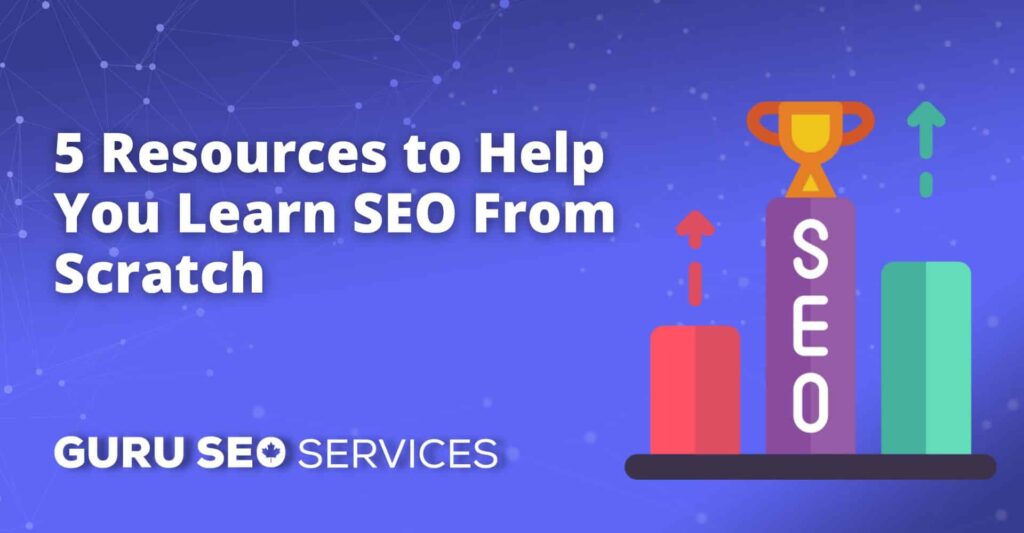 Looking to learn SEO? Here are 5 resources to get you started from scratch.