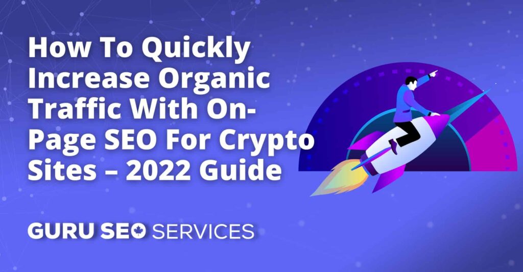 How to quickly increase organic traffic with on-seo for cryptic sites 2021.