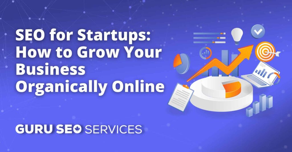 SEO for startups on how to grow your business organically online with the help of web design.