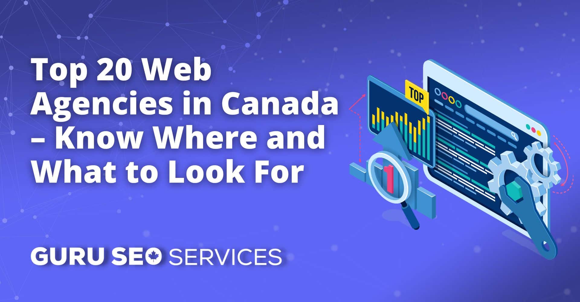 Discover the top 20 web agencies in Canada and find exactly where to look.