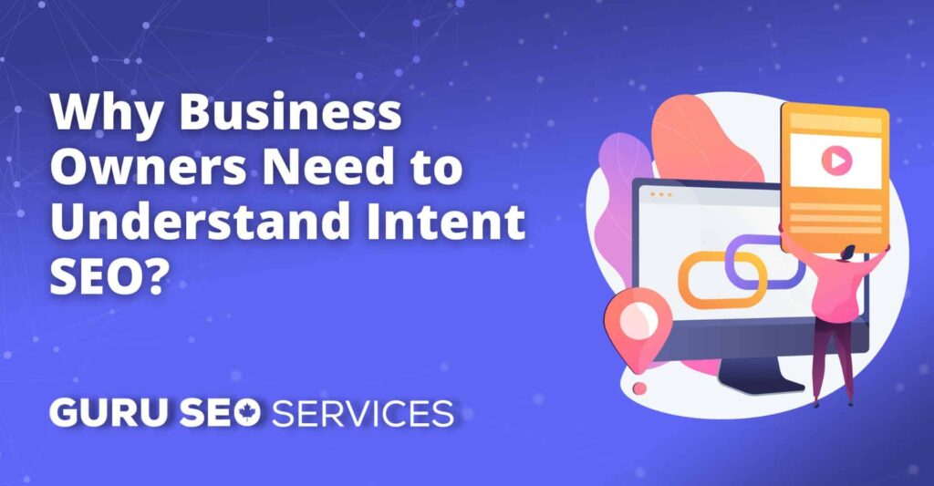 Why business owners need to understand intent SEO services and how web design plays a key role.