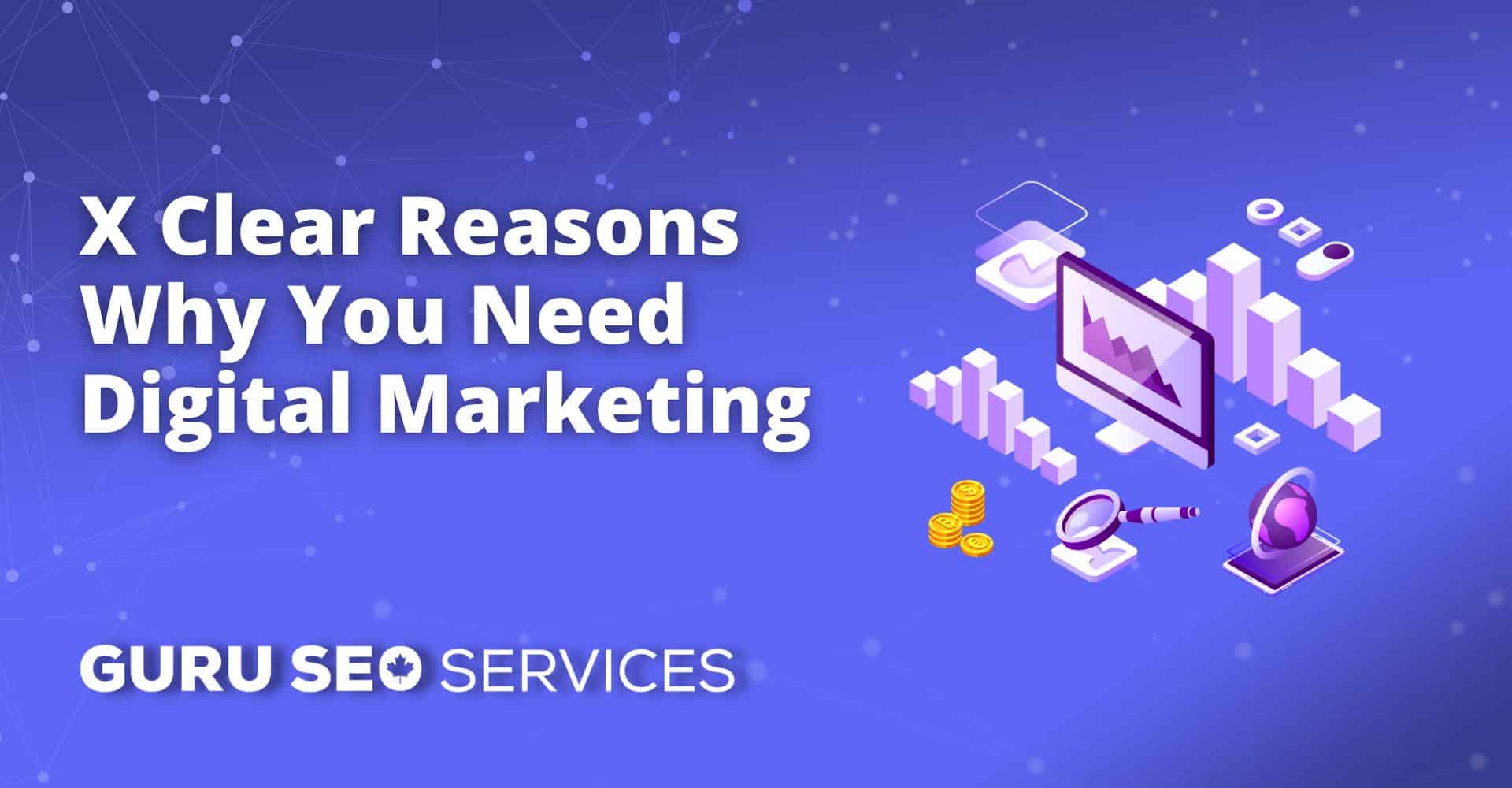 X clear reasons why you need digital marketing services.